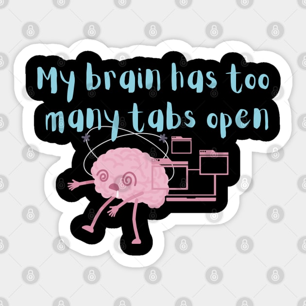 My brain has to many tabs Sticker by Lili's Designs